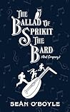 The Ballad of Sprikit The Bard And Company by Sean  O'Boyle
