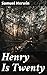 Henry Is Twenty: A Further Episodic History of Henry Calverly, 3rd