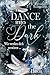 Dance into the Dark: Wir we...