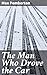 The Man Who Drove the Car: Enriched edition. The Consequences of Power and Desire in early 20th century British Society