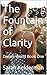 The Fountain of Clarity : D...