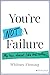 You're Not a Failure by Whitney M. Fleming