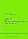Liebe als Kommunikationsmedium und als Affektion: Die Systemtheorie von Niklas Luhmann und die Lebensphänomenologie von Michel Henry im Vergleich (German Edition)