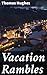 Vacation Rambles: Journey through Victorian England's Natural Beauty and Cultural Landscape