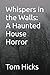 Whispers in the Walls: A Ha...