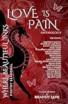 Love Is Pain: A Poetic Anthology