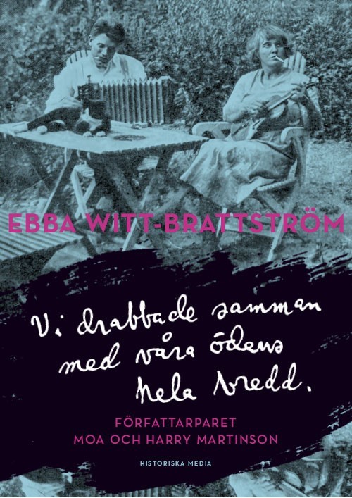 Vi drabbade samman med våra ödens hela bredd: Författarparet Moa och Harry Martinsson (Hardcover)