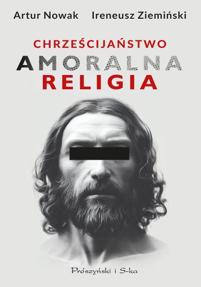 Chrześcijaństwo. Amoralna religia (Hardcover)