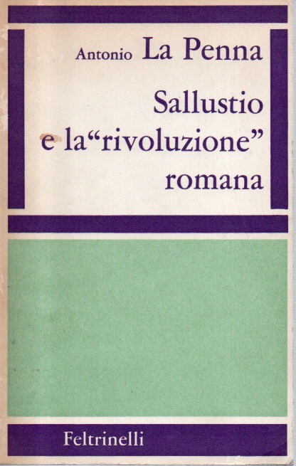 Sallustio e la "rivoluzione" romana (I Fatti e le idee: Saggi e biografie)