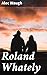 Roland Whately: A Novel
