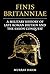 Finis Britanniae: A Militar...