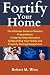 Fortify Your Home: The Ultimate Guide to Disaster Preparedness A Step-by-Step Manual to Safeguarding Your Family and Property During Emergencies