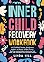 Inner Child Recovery Workbook: Heal Childhood Trauma, Abandonment, Neglect, and Abuse. Includes Prompts, Exercises and Activities to Overcome Trust ... and Recover from Unhealthy Relationships)