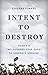 Intent to Destroy: Russia’s...