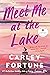 Meet Me at the Lake by Carley Fortune
