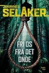 Fri os fra det onde by Johannes Selåker