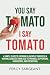 You Say Tomato I Say Tomato...
