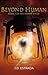 Beyond Human (The Human Cycle Book 3)