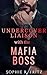 Undercover Liaison with the Mafia Boss by Sophie R. Fritz