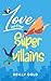 Love, and Other Supervillains by Reilly Cold
