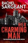 Her Charming Man (The Gloucestershire Crime Series Book 2) Her Charming Man (The Gloucestershire Crime Series Book 2)