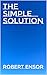 The Simple Solution: The Ke...
