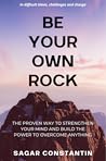 Be Your Own Rock:...