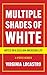 MULTIPLE SHADES OF WHITE: N...