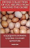 Eggsquisite Journeys: A Global Culinary Adventure
