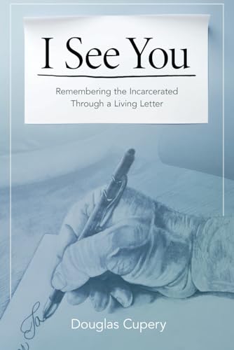 I See You: Remembering the Incarcerated Through a Living Letter (Paperback)