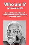 Who am I? with Comments: Ramana Maharshi's "Who am I?" with comments and notes for practice (Ramana Maharshi and Nonduality Commentaries)