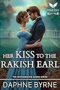 Her Kiss to the Rakish Earl