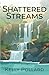 Shattered Streams