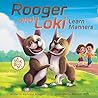 Rooger and Loki Learn Manners: Sit, Boy, Sit. A Children's Story About Dogs, Kindness and Family (The Curly Crow Pawprints Collection Book 1) Rooger and Loki Learn Manners: Sit, Boy, Sit. A Children's Story About Dogs, Kindness and Family (The Curly Crow Pawprints Collection Book 1)