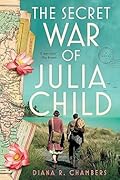 The Secret War of Julia Child 