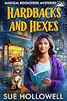 Hardbacks and Hexes (Magical Bookstore Mysteries Book 1) Hardbacks and Hexes (Magical Bookstore Mysteries Book 1)