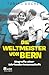 Die Weltmeister von Bern by Tobias Escher