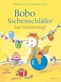 Bobo Siebenschläfer hat Geburtstag!: Ein Bilderbuch zum Vorlesen für Kinder ab 3 Jahre (Bobo Siebenschläfer: Bilderbücher)