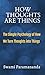 How Thoughts Are Things: Th...