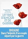 Lettres d'amour et de guerre Lettres d'amour et de guerre