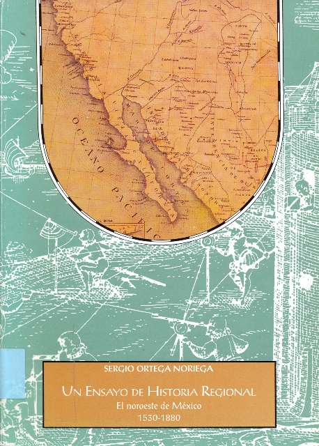 Un ensayo de historia regional. El noroeste de México, 1530-1880 (Paperback)