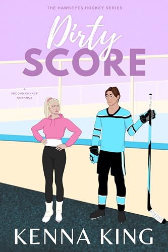 Dirty Score (Hawkeyes Hockey #5)