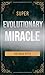 Super evolutionary Miracle