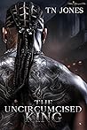 The Uncircumcised King (The Abbott Men Chronicles Book 1) The Uncircumcised King (The Abbott Men Chronicles Book 1)