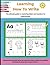 Learning How To Write, The ultimate guide to mastering letters and numbers for preschoolers (Learning How To Write For Preschool and Kindergarten Ages)
