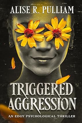 Triggered Aggression: An Edgy Psychological Thriller