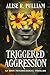 Triggered Aggression: An Edgy Psychological Thriller