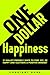 One Dollar Happiness: 21 Wa...
