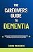 The Caregiver's Guide to De...