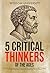 The 5 Critical Thinkers Of The Ages by Wisdom University